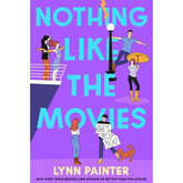 Nothing Like the Movies by Lynn Painter